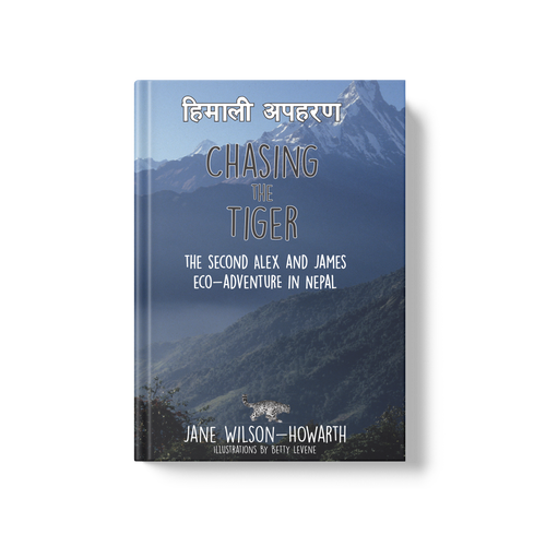 Chasing the Tiger: The Second Alex and James Eco-Adventure in Nepal (Book 2)