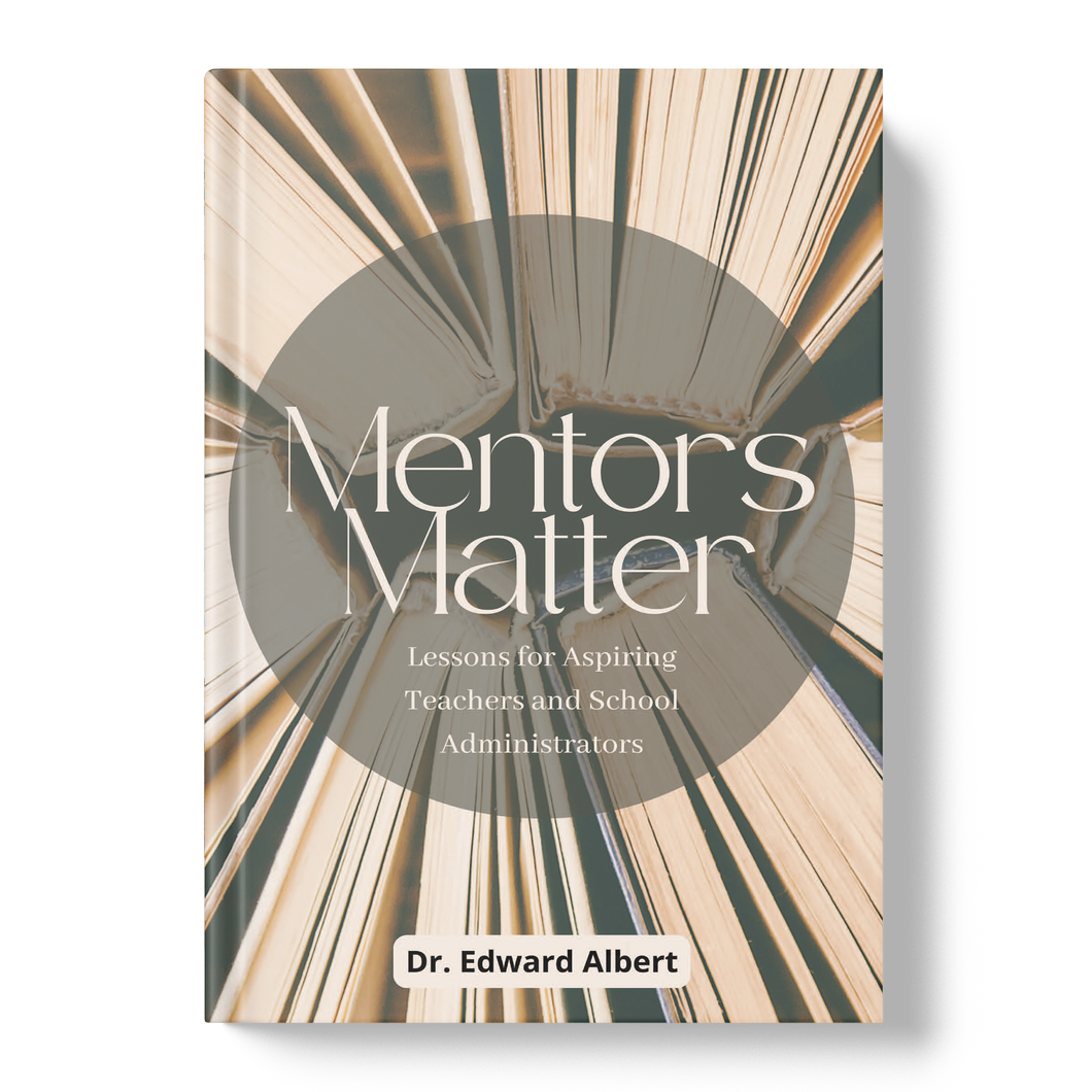 Mentors Matter: Lessons for Aspiring Teachers and School Administrators