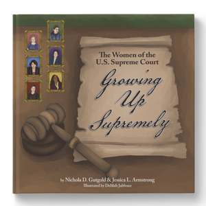 Growing Up Supremely: The Women of the U.S. Supreme Court