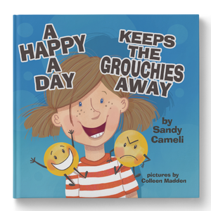 A Happy a Day Keeps the Grouchies Away!