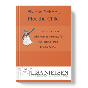 Fix the School, Not the Child: 20 Ideas for Parents Who Want to Advocate for the Rights of their Child in School