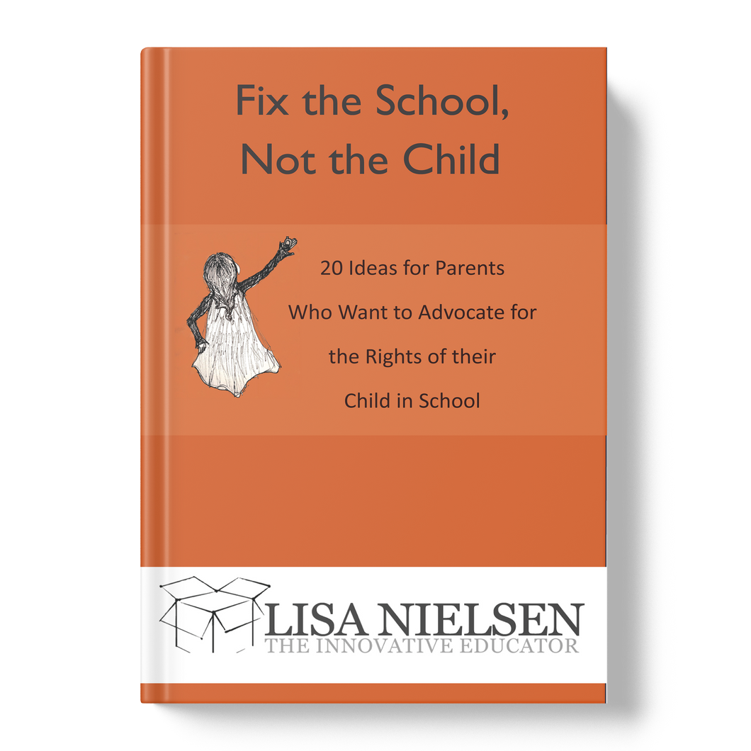 Fix the School, Not the Child: 20 Ideas for Parents Who Want to Advocate for the Rights of their Child in School