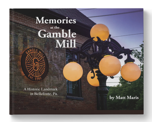 Memories at the Gamble Mill: A Historic Landmark in Bellefonte, PA