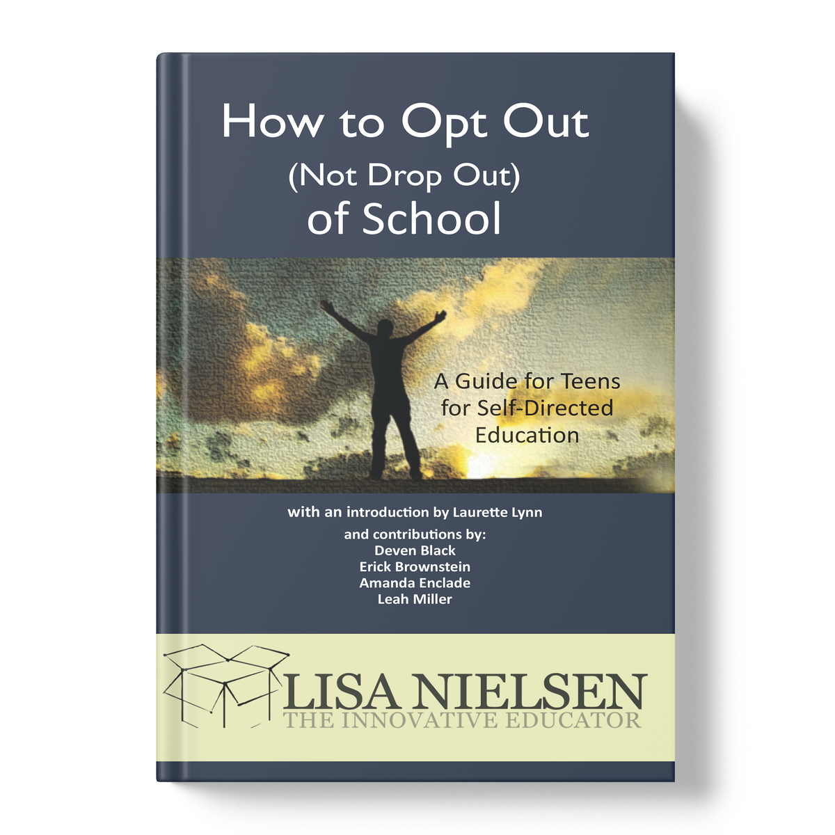 How to Opt Out (Not Drop Out) of School: A Guide for Teens for Self-Di ...