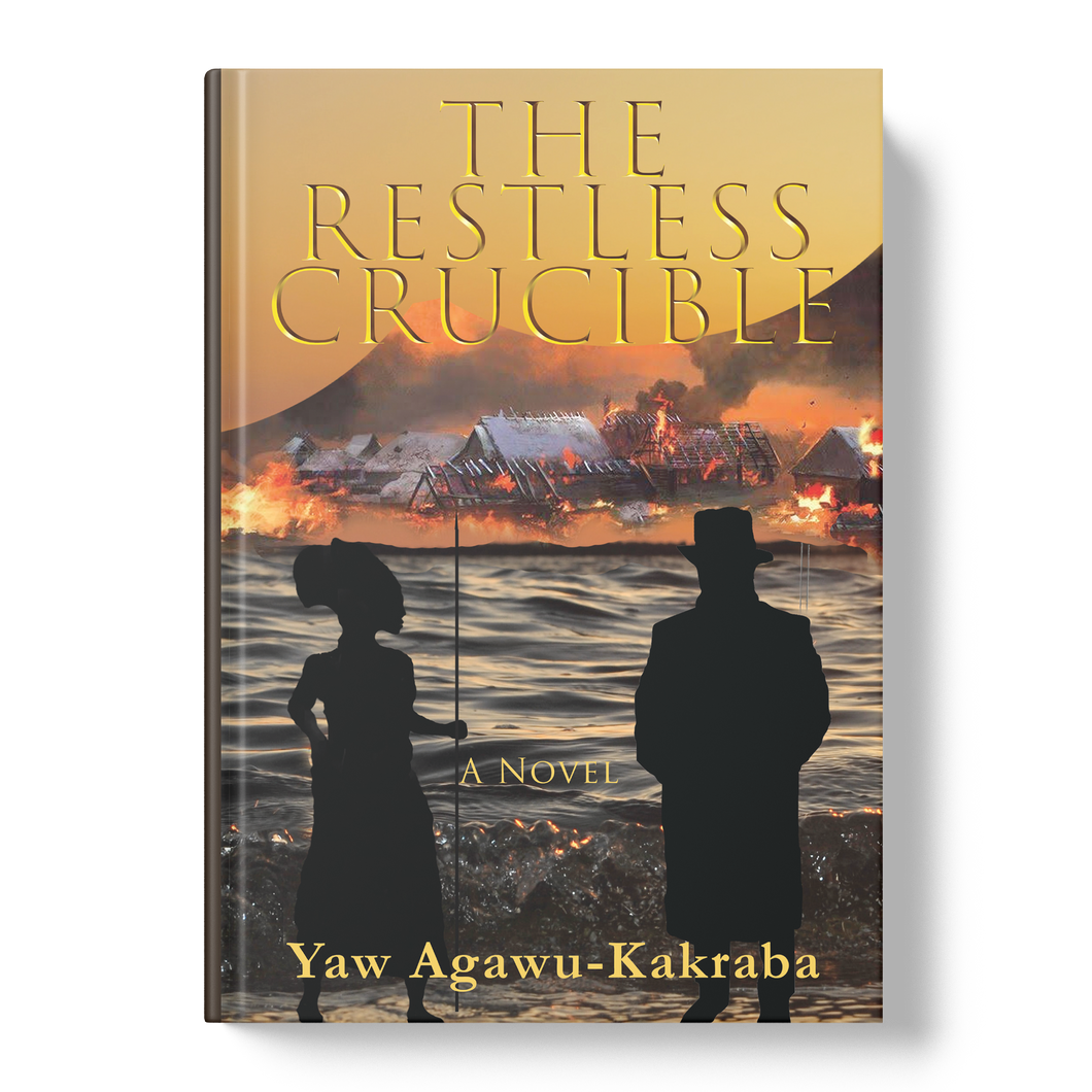 The Restless Crucible: A Novel