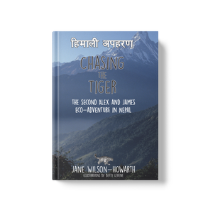 Chasing the Tiger: The Second Alex and James Eco-Adventure in Nepal (Book 2)