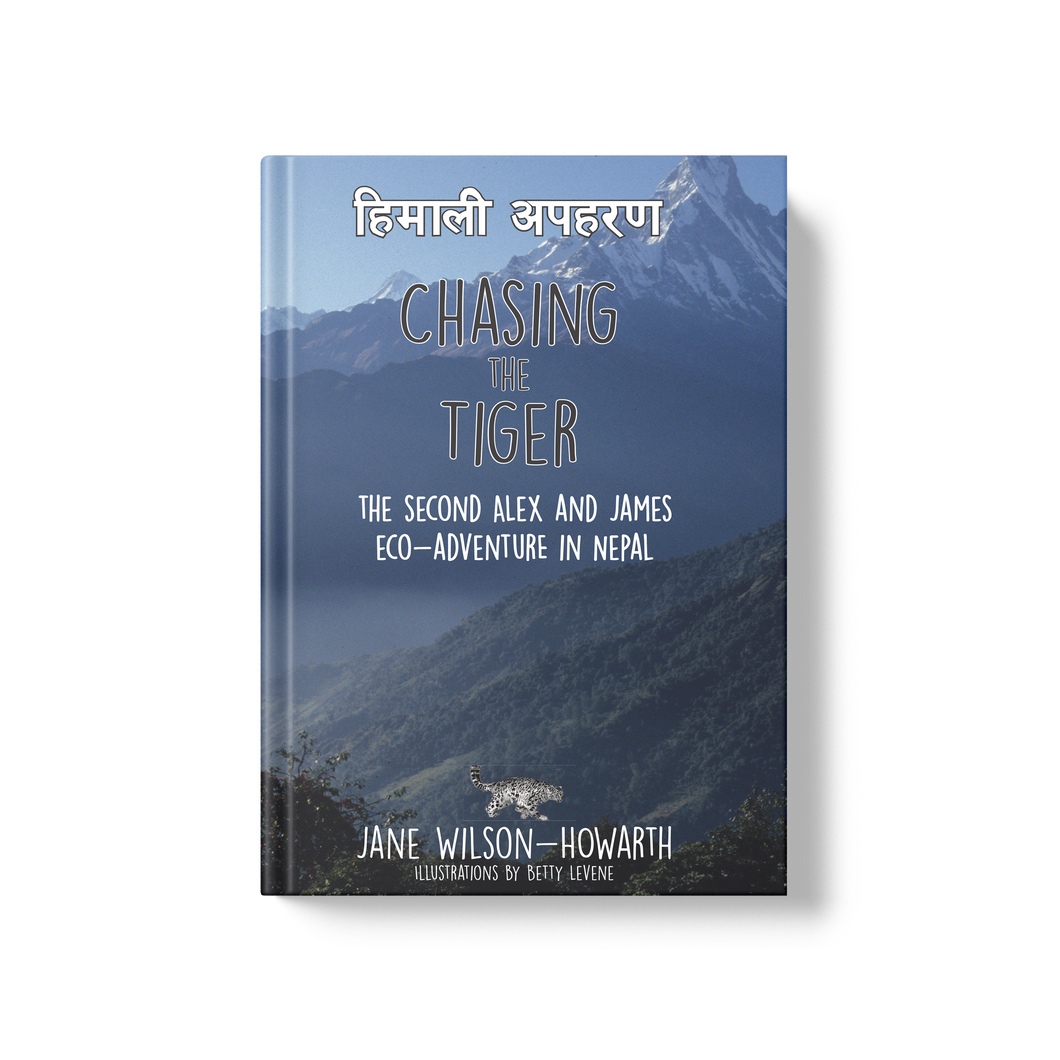 Chasing the Tiger: The Second Alex and James Eco-Adventure in Nepal (Book 2)